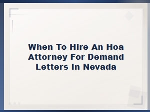 When to Hire an Hoa Attorney for Demand Letters in Nevada