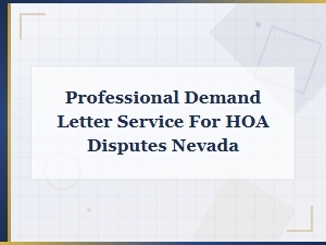 Nevada Hoa Demand Letter Services for Homeowner Disputes | Professional Assistance